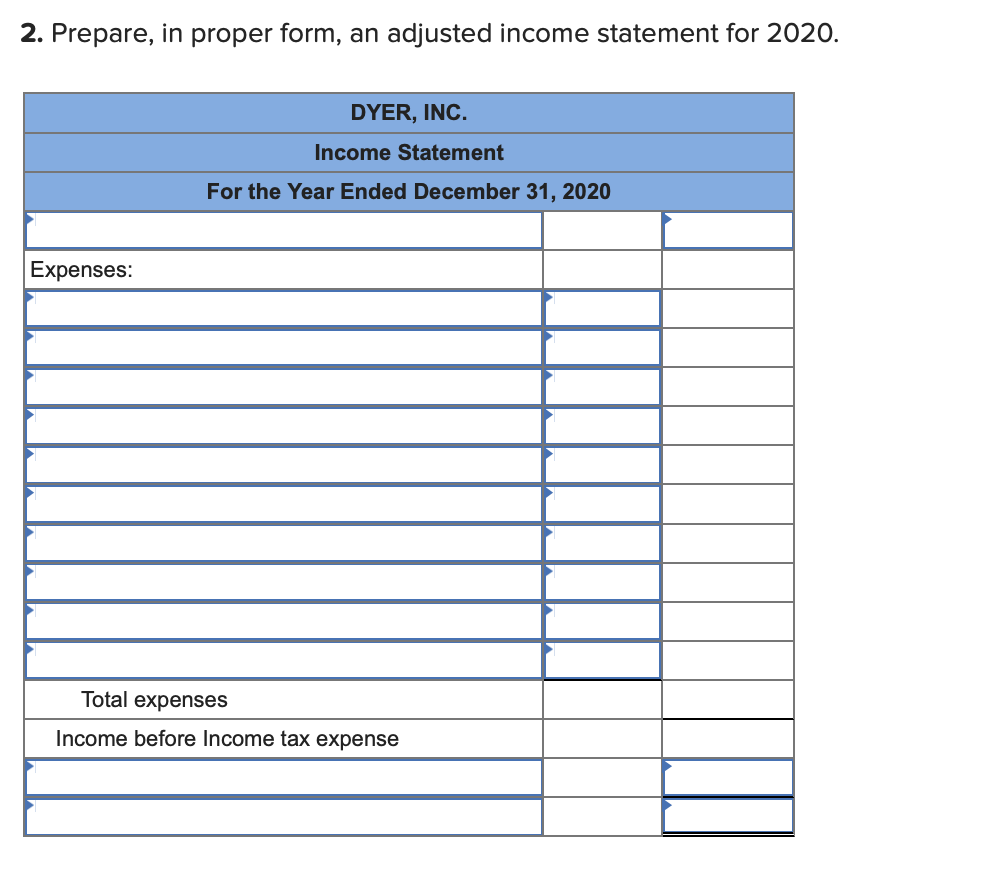 2. Prepare, in proper form, an adjusted income statement for 2020 .