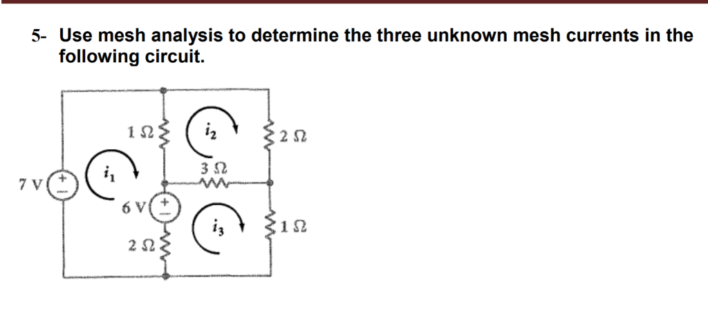 Solved 5- Use mesh analysis to determine the three unknown | Chegg.com