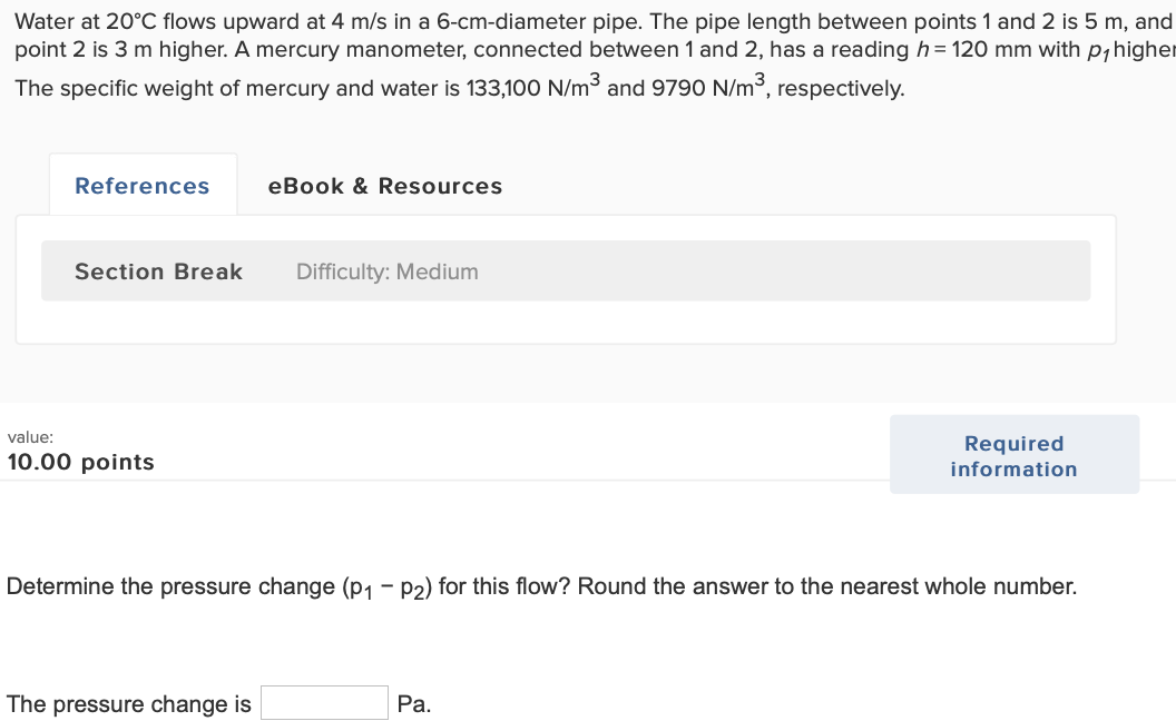 Solved Water at 20°C flows upward at 4 m/s in a | Chegg.com