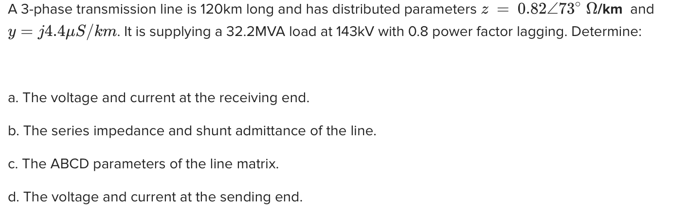Solved = A 3-phase transmission line is 120km long and has | Chegg.com