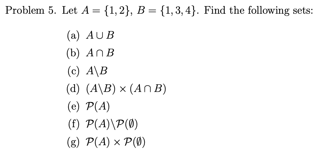 Solved Problem 5. Let A={1,2},B={1,3,4}. Find The Following | Chegg.com