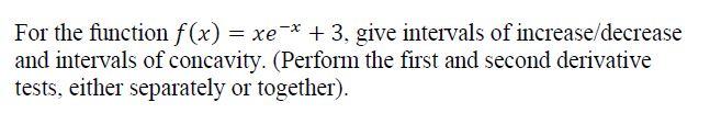 Solved For the function f(x) = xe-* +3, give intervals of | Chegg.com