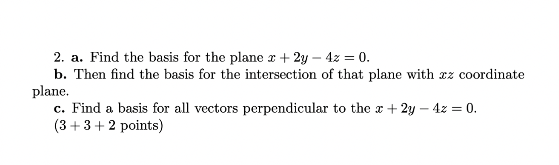 Solved 2. a. Find the basis for the plane x+2y−4z=0. b. Then | Chegg.com