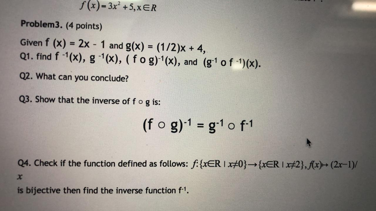 Solved F X 3x 5 Xer Problem3 4 Points Given F X 2x 1 G X 1 2 X 4 Q1 Find F 1 X G 1 X Fog X G 1 1 Q