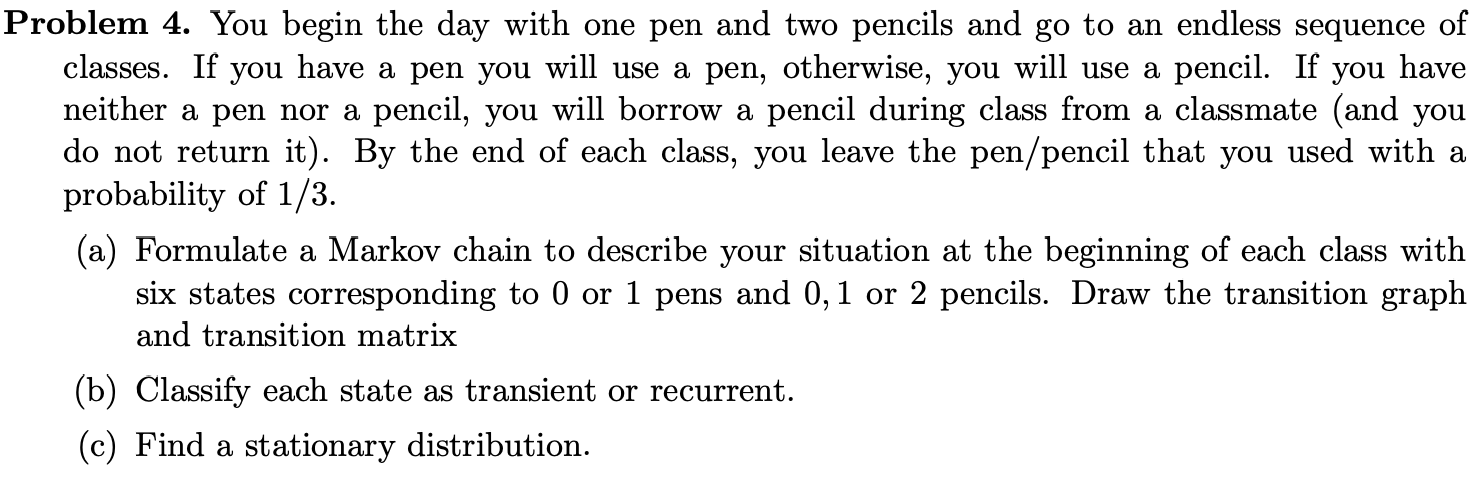 Solved Problem 4. You begin the day with one pen and two | Chegg.com