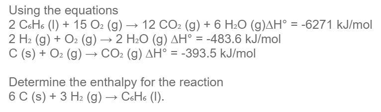 Solved Using the equations 2 C6H6 (1) + 15 O2 (g) → 12 CO2 | Chegg.com