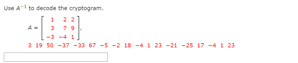 Solved Use A−1 to decode the cryptogram. A=⎣⎡13−327−4291⎦⎤, | Chegg.com