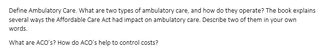 Define Ambulatory Care. What are two types of ambulatory care, and how do they operate? The book explains several ways the Af