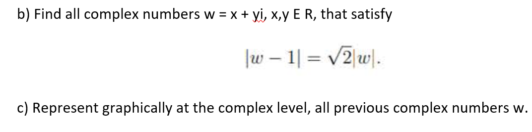 Solved b) Find all complex numbers W = x + yi, x,y E R, that | Chegg.com