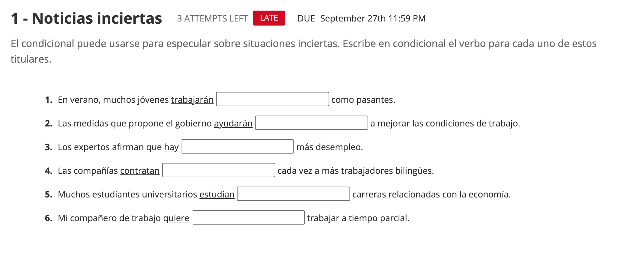 1 - Noticias inciertas DUE September 27th 11:59 PM El condicional puede usarse para especular sobre situaciones inciertas. Es