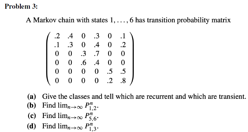 Solved Problem 3: A Markov Chain With States 1, ...,6 Has | Chegg.com