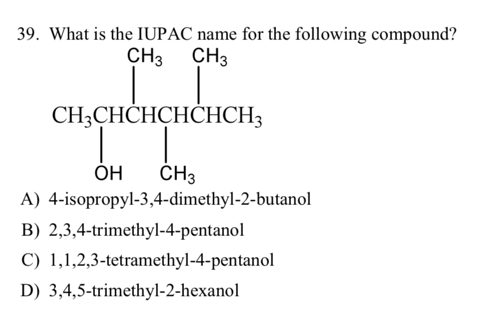 Solved 39. What is the IUPAC name for the following | Chegg.com