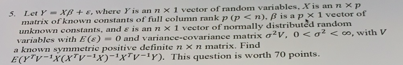 Solved 5. Let Y = XB + E, where Y is an n x 1 vector of | Chegg.com