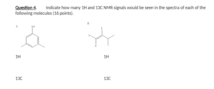 Solved Question 4 Indicate How Many 1H And 13C NMR Signals | Chegg.com