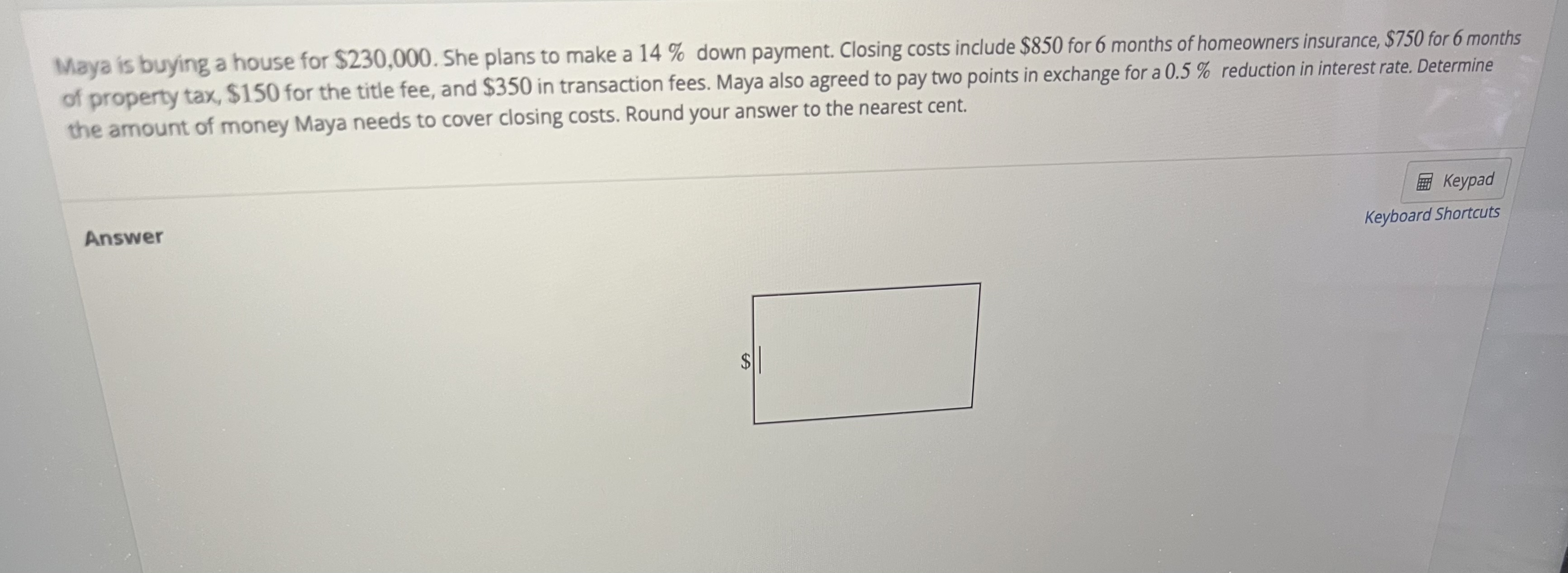 Solved Maya is buying a house for $230,000. She plans to | Chegg.com