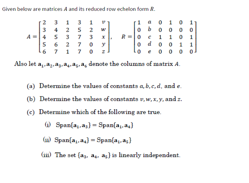 Solved Given below are matrices A and its reduced row Chegg