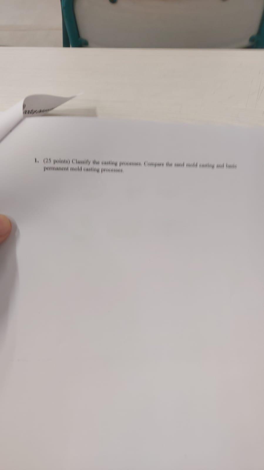 1. (25 pointe) Classify the casting processos Compare the sand moldating and be permanent mold casting proceso