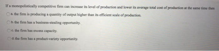 Solved If a monopolistically competitive firm can increase | Chegg.com