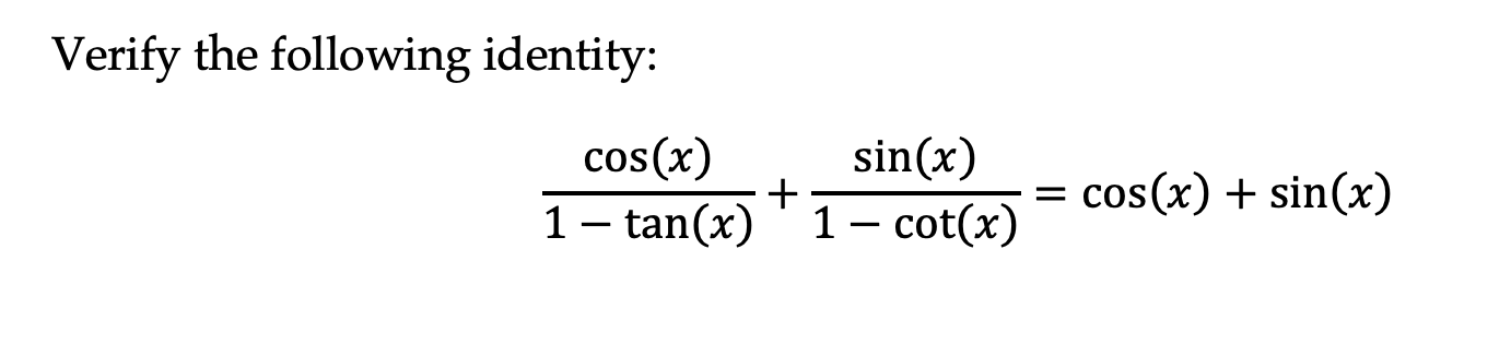 Solved Verify the following identity: cos(x) sin(x) + 1 – | Chegg.com