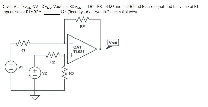 Solved Given V1 = 9 Vpp, V2 = 3 3 Vpp, Vout= -5.33 Vpp and | Chegg.com