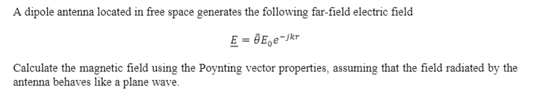 Solved A dipole antenna located in free space generates the | Chegg.com