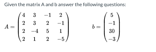 Solved Given the matrix A and b answer the following | Chegg.com