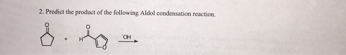 Solved 2. Predict the product of the following Aldol | Chegg.com