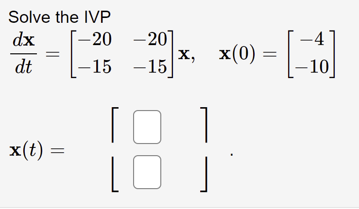 Solved Solve The Ivp Dx 20 207 X X 0 Dt 15 15 4