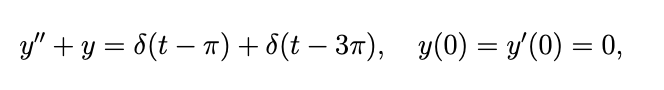 Solved Solve the initial value problem where δ is Dirac's | Chegg.com