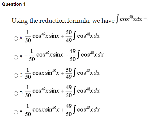 Solved Question 1 A 50 1 49 Using the reduction formula, we | Chegg.com