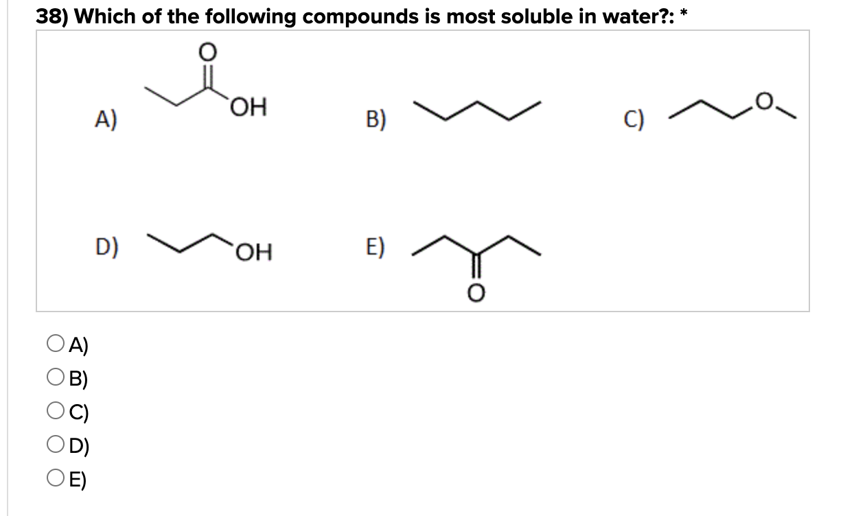 Solved 38) Which Of The Following Compounds Is Most Soluble | Chegg.com