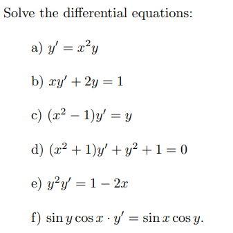 Solve the differential equations: a) \( y^{\prime}=x^{2} y \) b) \( x y^{\prime}+2 y=1 \) c) \( \left(x^{2}-1\right) y^{\prim