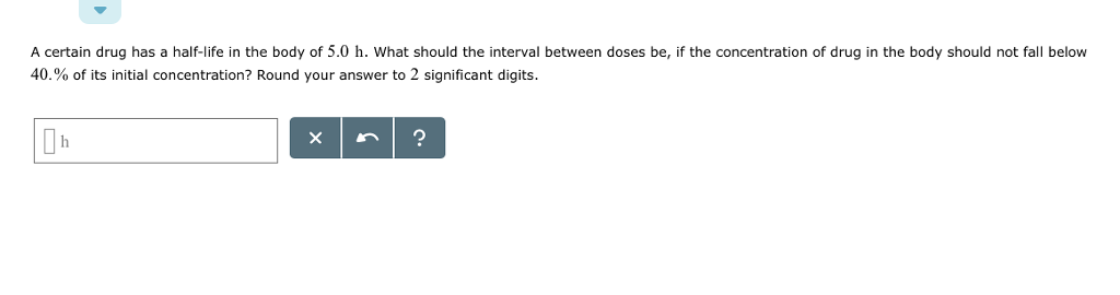 solved-a-certain-drug-has-a-half-life-in-the-body-of-5-0-h-chegg