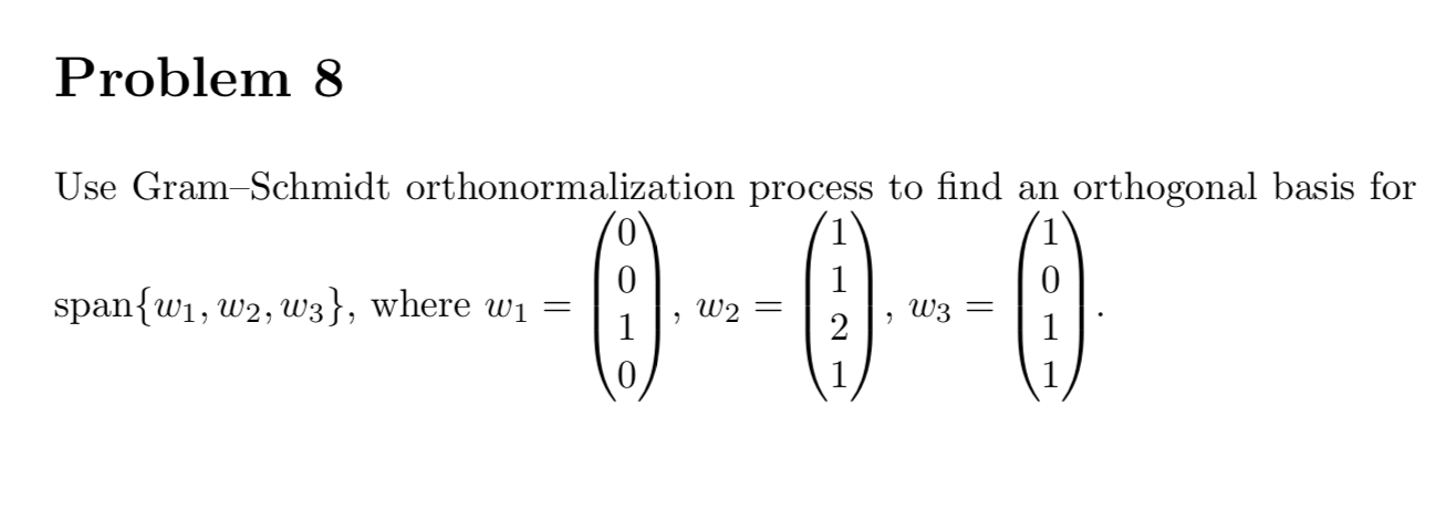 Solved Problem 8 Use Gram-Schmidt Orthonormalization Process | Chegg.com