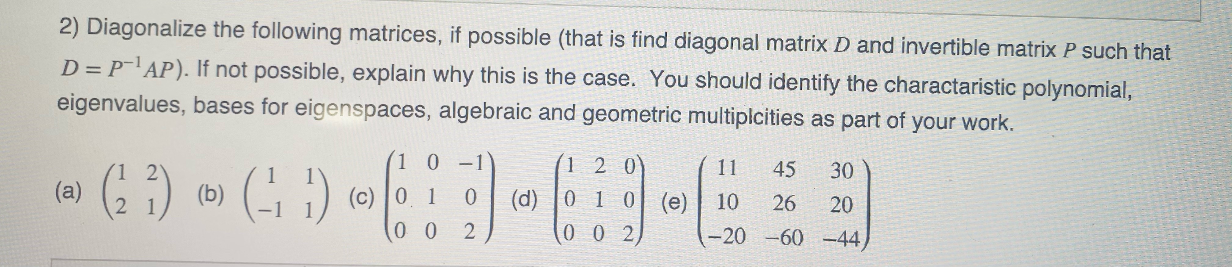 Solved 2) Diagonalize the following matrices, if possible | Chegg.com