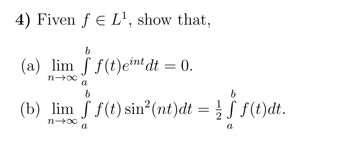 4) Fiven f∈L1, show that, (a) limn→∞∫abf(t)eintdt=0 | Chegg.com