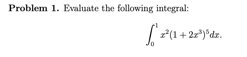 Solved Problem 1. Evaluate The Following Integral: | Chegg.com