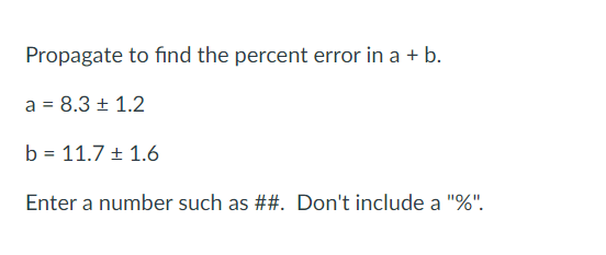 Solved Propagate To Find The Percent Error In A+b. | Chegg.com