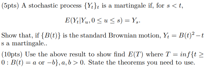 Solved (5pts) A stochastic process {Y{}t is a martingale if, | Chegg.com
