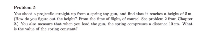 Solved Problem5 You shoot a projectile straight up from a | Chegg.com