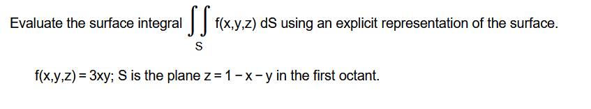 Solved Evaluate the surface integral ∬Sf(x,y,z)dS using an | Chegg.com