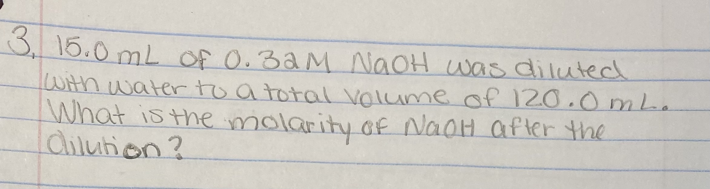 Solved 3. 15.0 mL of 0.32MNaOH was diluted with water to a | Chegg.com