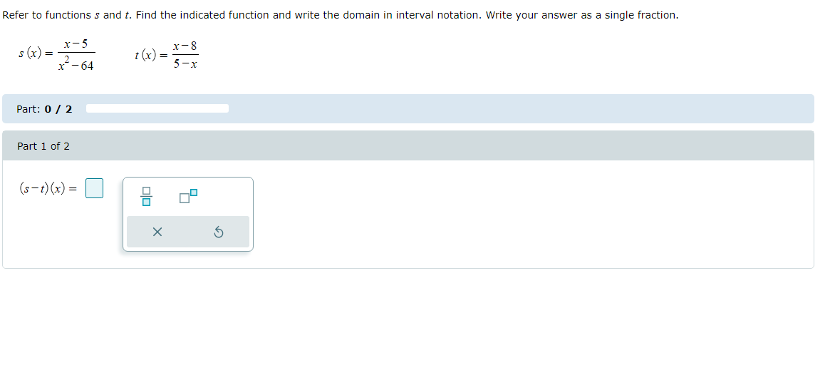 Solved s(x)=x2−64x−5t(x)=5−xx−8 Part: 0 / 2 Part 1 of 2 | Chegg.com