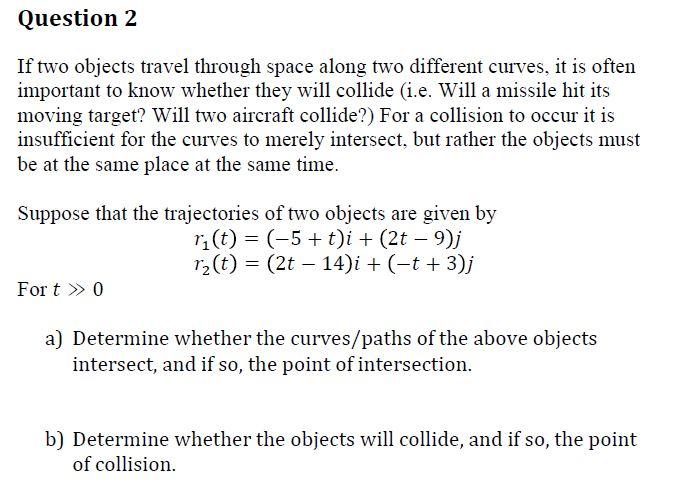Solved Question 2 If two objects travel through space along | Chegg.com