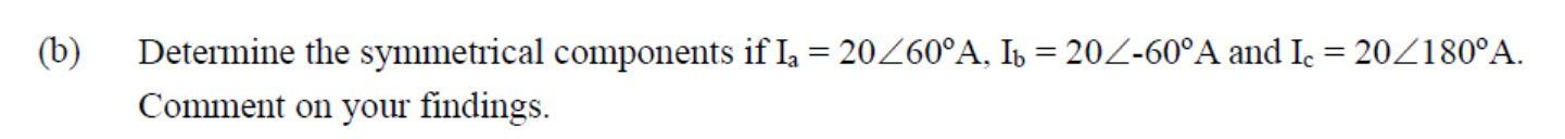 Solved (b) Determine The Symmetrical Components If | Chegg.com