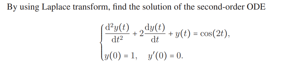 Solved By using Laplace transform, find the solution of the | Chegg.com