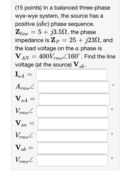 Solved (15 Points) In A Balanced Three-phase Wye-wye System, | Chegg.com