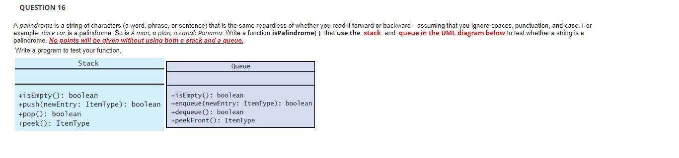 Solved QUESTION 16 A palindrome is a string of characters (a | Chegg.com