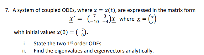 Solved 7. A system of coupled ODEs, where x=x(t), are | Chegg.com