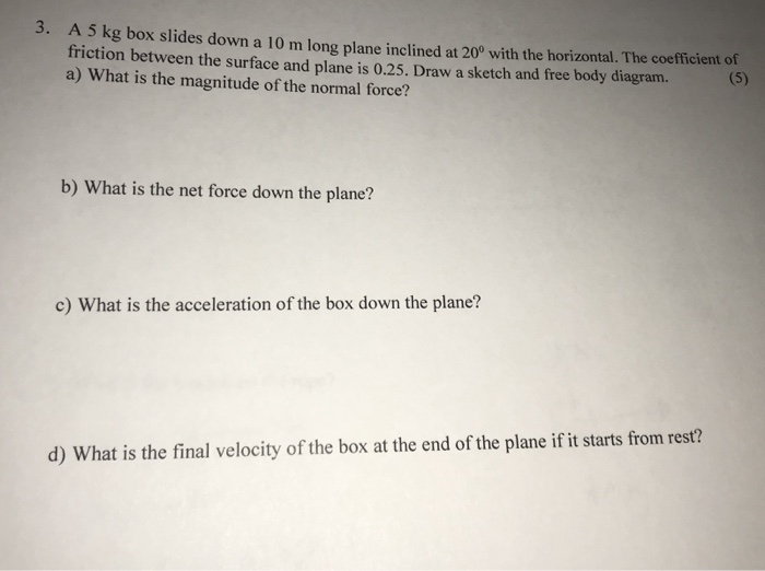 Solved 3. A 5 kg box slides down a 10 m long plane inclined | Chegg.com